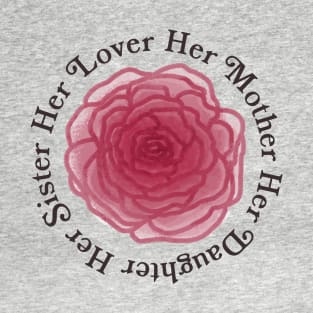 Her Daughter Her Mother Her Sister Her Lover T-Shirt